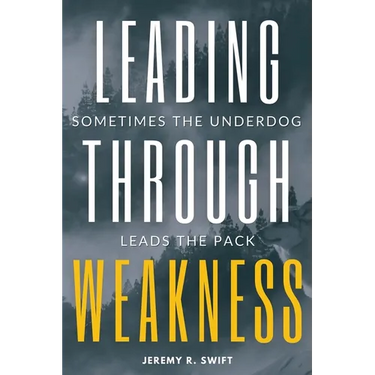 Leading Through Weakness: Sometimes The Underdog Leads The Pack