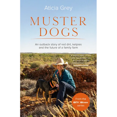 Muster Dogs: The Bestselling Companion Book to the Original Popular ABC TV Series for Fans of Todd Alexander, Ameliah Scott and James Herriot