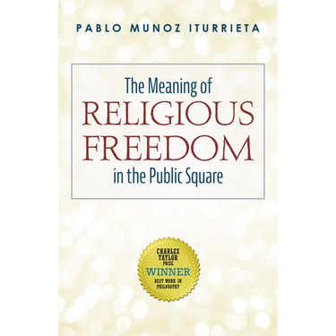 The Meaning of Religious Freedom in the Public Square