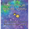 Missing You at Bedtime, Mommy: A Personalized Photo Book that Helps Children and Parents When They Are Apart