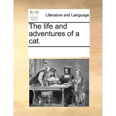 The Life and Adventures of a Cat.