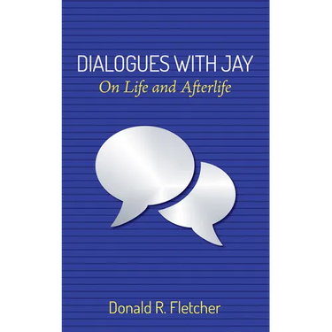 Dialogues with Jay: On Life and Afterlife