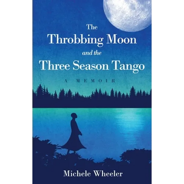 The Throbbing Moon and the Three Season Tango: A Memoir