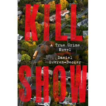 Kill Show: A True Crime Novel