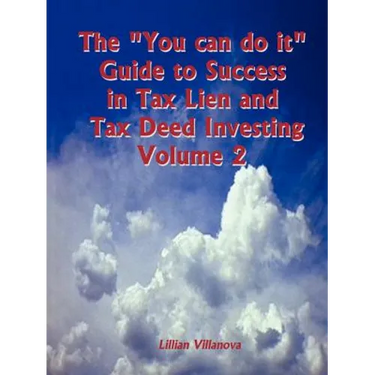 The "You can do it" Guide to Success in Tax Lien and Tax Deed Investing Vol II