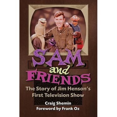 Sam and Friends - The Story of Jim Henson's First Television Show