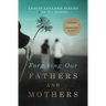 The Forgiving Our Fathers and Mothers: Finding Freedom from Hurt and Hate