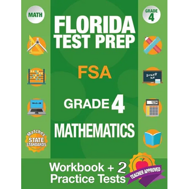 Florida Test Prep FSA Grade 4 Mathematics: Math Workbook and 2 FSA Practice Tests, FSA Practice Test Book Grade 4 Mathematics, FSA Test Prep Grade 4,