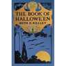 The Book of Halloween: Origins, Folklore, and Traditions of Samhain