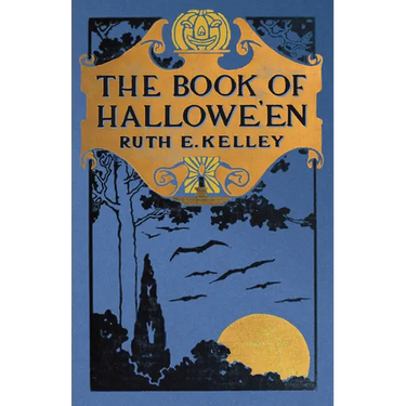 The Book of Halloween: Origins, Folklore, and Traditions of Samhain