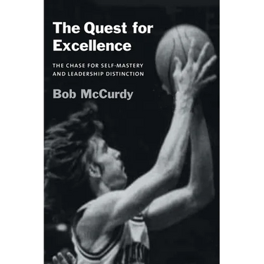 The Quest for Excellence: The Chase for Self-Mastery and Leadership Distinction