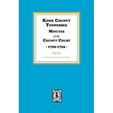 Knox County, Tennessee Minutes of the County Court, 1792-1795