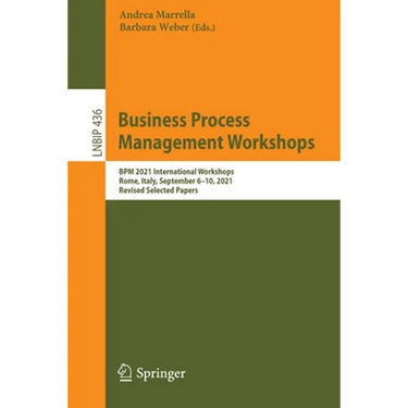Business Process Management Workshops: BPM 2021 International Workshops, Rome, Italy, September 6-10, 2021, Revised Selected Papers