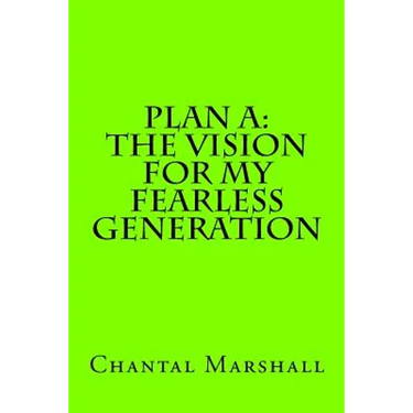 Plan A: The Vision for My Fearless Generation