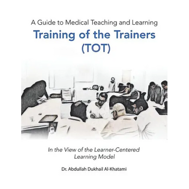 A Guide to Medical Teaching and Learning Training of the Trainers (Tot): In the View of the Learner-Centered Learning Model