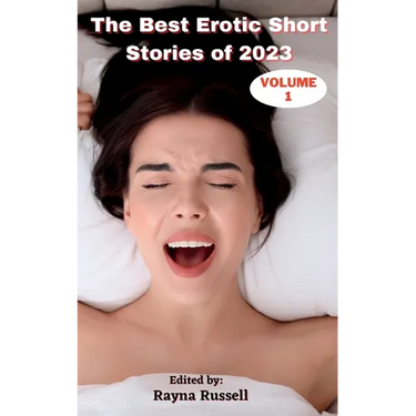 The Best Erotic Short Stories of 2023, Volume 1: Explicit Adult Erotica Featuring First Times, Threesomes, Rough Sex, Anal Sex, Roleplay, Gangbangs, L
