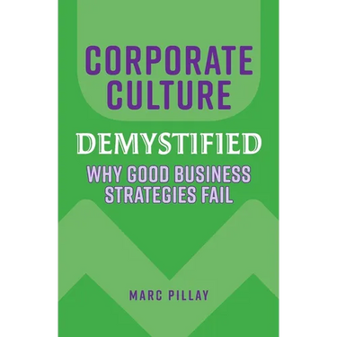 Corporate Culture Demystified: Why Good Business Strategies Fail