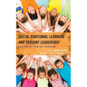 Social Emotional Learning and Servant Leadership: True Stories from the Classroom