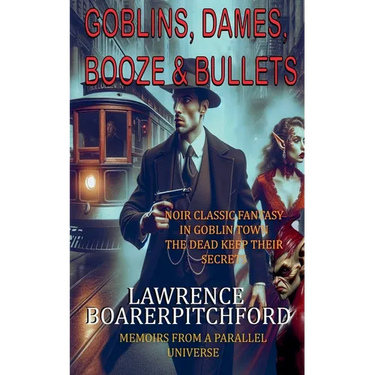 Goblins, Dames, Booze & Bullets