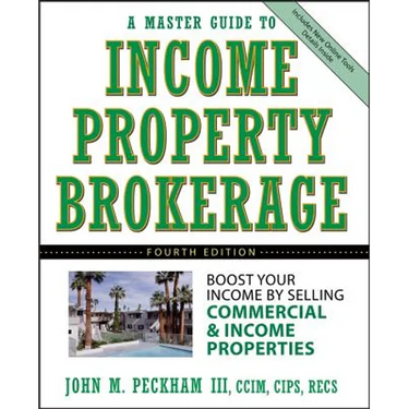 A Master Guide to Income Property Brokerage: Boost Your Income by Selling Commercial and Income Properties