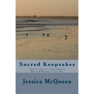 Sacred Keepsakes: "Life Lessons for the Single & Married Woman to Live By"