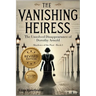 The Vanishing Heiress: The Unsolved Disappearance of Dorothy Arnold