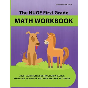 The Huge First Grade Math Workbook: Practice Worksheets with 2000+ Math Problems and Exercises, National Standards & Common Core, Ages 5-7