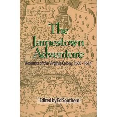 The Jamestown Adventure: Accounts of the Virginia Colony, 1605-1614
