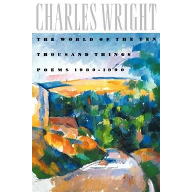 The World of the Ten Thousand Things: Poems 1980-1990
