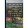 Proceedings at the Dedication of a Monument to Sergeant Abraham Staples of Mendon, Mass. October 31, 1877