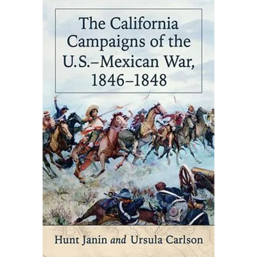 The California Campaigns of the U.S.-Mexican War, 1846-1848
