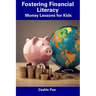Fostering Financial Literacy: Money Lessons for Kids
