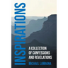 Inspirations: A Collection of Confessions and Revelations