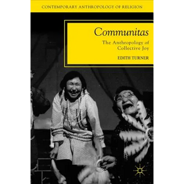 Communitas: The Anthropology of Collective Joy