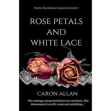 Rose Petals and White Lace: Dottie Manderson mysteries book 7