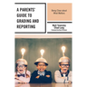 A Parents' Guide to Grading and Reporting: Being Clear about What Matters