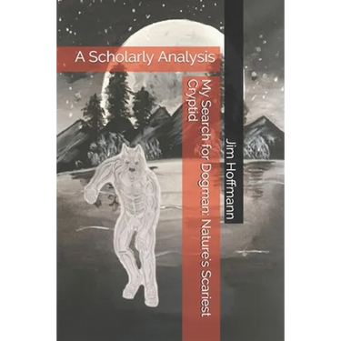 My Search for Dogman: Nature's Scariest Cryptid: A Scholarly Analysis