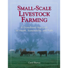 Small-Scale Livestock Farming: A Grass-Based Approach for Health, Sustainability, and Profit