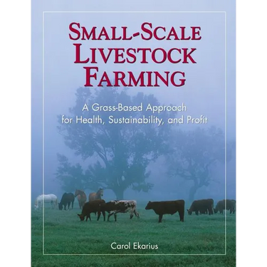 Small-Scale Livestock Farming: A Grass-Based Approach for Health, Sustainability, and Profit