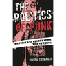 Politics of Punk: Protest and Revolt from the Streets