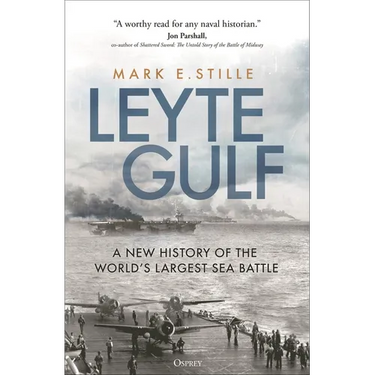 Leyte Gulf: A New History of the World's Largest Sea Battle