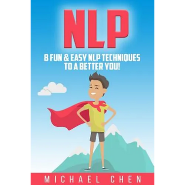Nlp: 8 Fun & Easy NLP Techniques To A Better You!