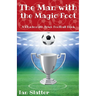 The Man with the Magic Foot