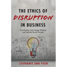 The Ethics of Disruption in Business: Contributions from Design Thinking and Catholic Social Thought