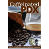 Caffeinated PDX: How Portland Became the Best Coffee City in America