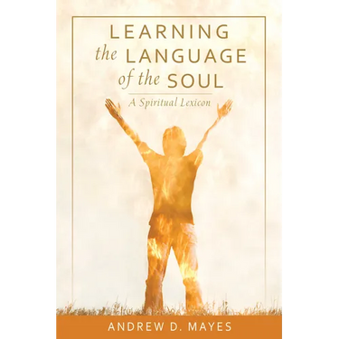 Learning the Language of the Soul: A Spiritual Lexicon
