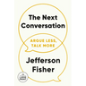 The Next Conversation: Argue Less, Talk More