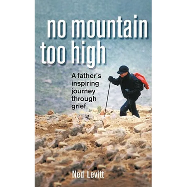 No Mountain Too High: A Father's Inspiring Journey Through Grief