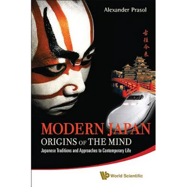 Modern Japan: Origins of the Mind - Japanese Traditions and Approaches to Contemporary Life