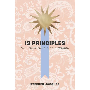 13 Principles to Power Your Life Forward